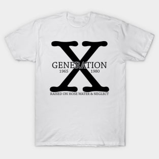 Generation X 1965 - 1980 Raised on Hose Water & Neglect Gift T-Shirt